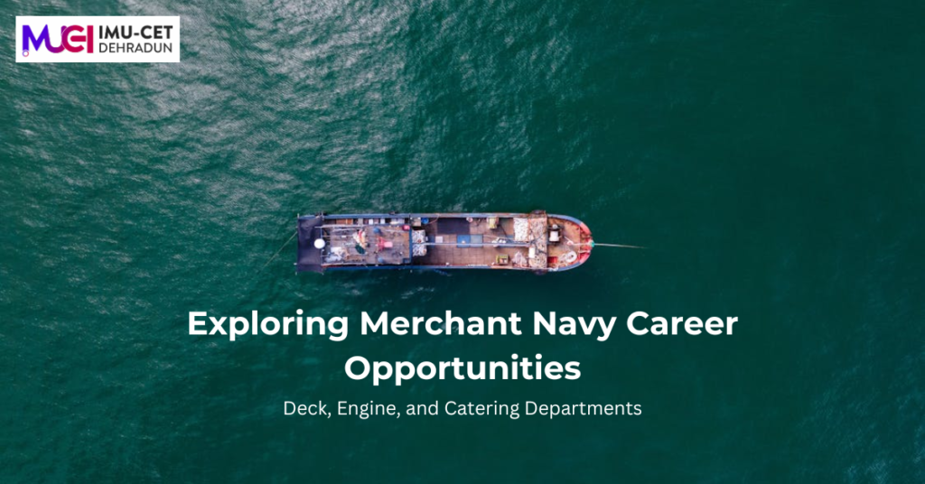 exploring merchant navy career opportunities with imu-cet in dehradun